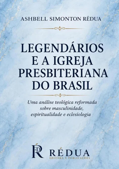 Capa de Legendários e a Igreja Presbiteriana do Brasil