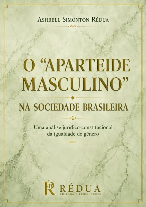 Capa de O “APARTEIDE MASCULINO” NA SOCIEDADE BRASILEIRA Uma análise jurídico-constitucional da igualdade de gênero