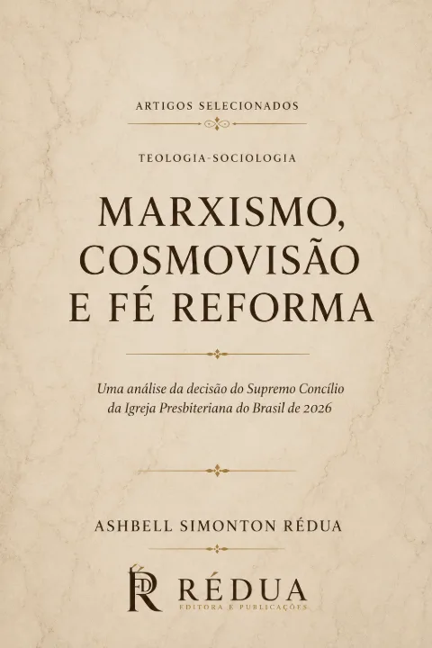 Capa de MARXISMO, COSMOVISÃO E FÉ REFORMADA: Uma análise da decisão do Supremo Concílio da Igreja Presbiteriana do Brasil de 2026